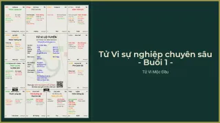Buổi 1 - Tử Vi sự nghiệp chuyên sâu K1
