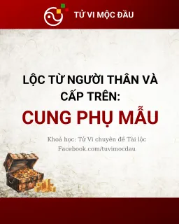 Lộc từ người thân và cấp trên: Cung Phụ Mẫu
