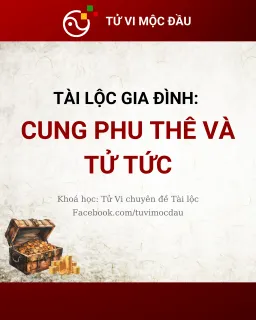 Tài lộc gia đình: Cung Phu Thê và Tử Tức