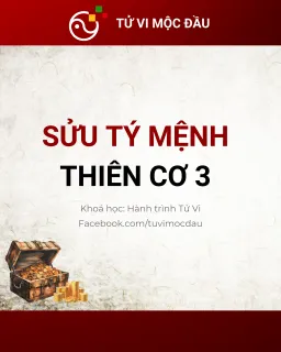 Sửu Tý Mệnh - Thiên Cơ 3