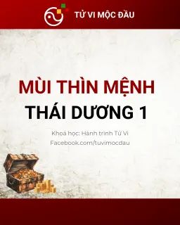 Mùi Thìn Mệnh - Thái Dương 1