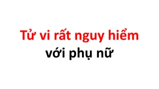 Tử Vi rất nguy hiểm với phụ nữ